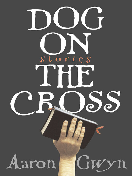 Title details for Dog on the Cross by Aaron Gwyn - Available